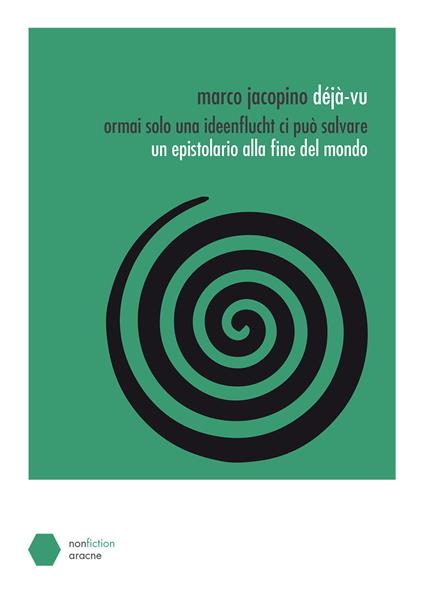 Déjà-vu. Ormai solo una ideenflucht ci può salvare. Un epistolario alla fine del mondo - Marco Jacopino - copertina