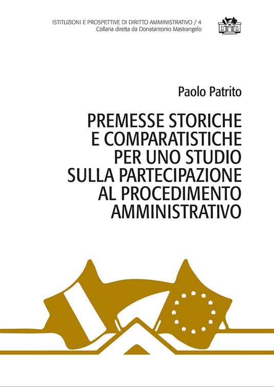 Premesse storiche e comparatistiche per uno studio sulla partecipazione al procedimento amministrativo - Paolo Patrito - copertina