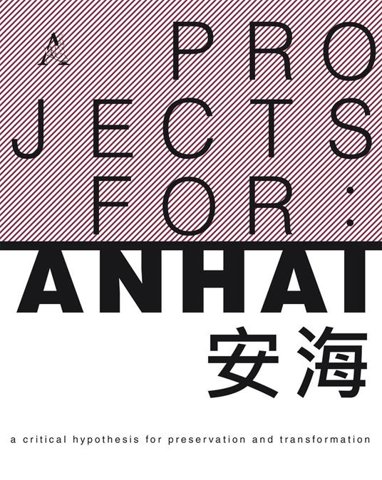 Project for: Anhai. A critical hypothesis for preservation and transformation - Manuela Raitano,Luca Reale - copertina