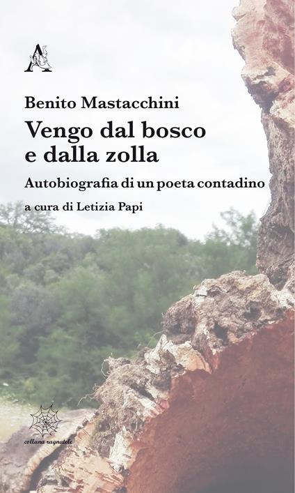 Vengo dal bosco e dalla zolla. Autobiografia di un poeta contadino - Benito Mastacchini - copertina