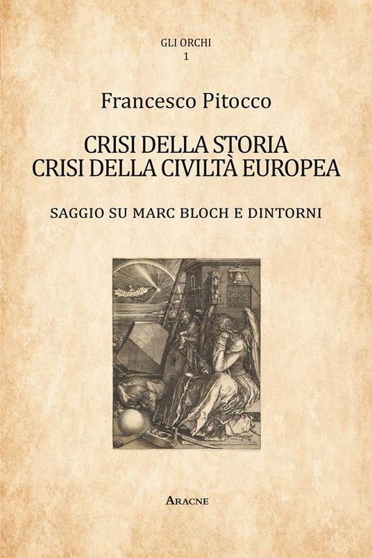 Crisi della storia, crisi della civiltà europea. Saggio su Marc Bloch e dintorni - Francesco Pitocco - copertina