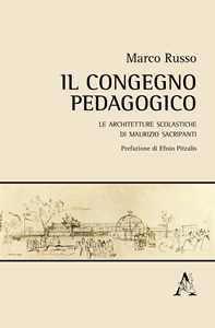 Il congegno pedagogico. Le architetture scolastiche di Maurizio Sacripanti