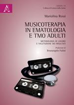 Musicoterapia in ematologia e TMO adulti. Metodologia di lavoro e valutazione dei risultati
