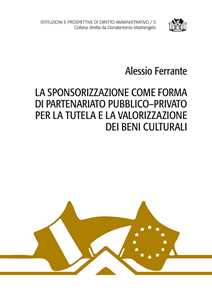 La sponsorizzazione come forma di partenariato pubblico-privato per la tutela e la valorizzazione dei beni culturali
