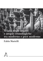 Teoria degli imperi e utopie cronologiche tra moderno e post moderno