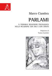 Parlami. Il possibile benessere psicologico nella relazione con Dio e con Cristo