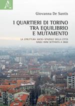 I quartieri di Torino tra equilibrio e mutamento. La struttura socio-spaziale della città dagli anni Settanta a oggi