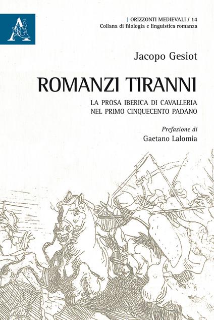 Romanzi tiranni. La prosa iberica di cavalleria nel primo Cinquecento padano - Jacopo Gesiot - copertina