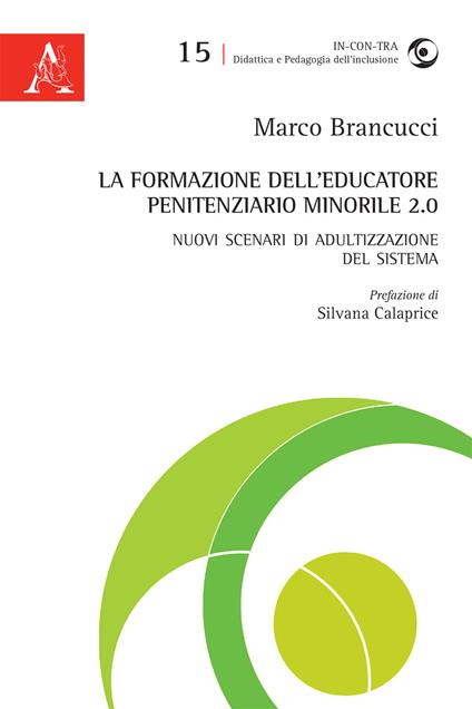La formazione dell'educatore penitenziario minorile 2.0. Nuovi scenari di adultizzazione del sistema - Marco Brancucci - copertina