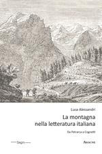 La montagna nella letteratura italiana. Da Petrarca a Cognetti