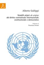 Modelli atipici «ab origine» del diritto contrattuale internazionale, costituzionale e democratico