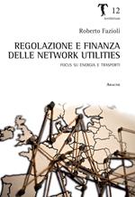 Regolazione e finanza delle network utilities. Focus su energia e trasporti
