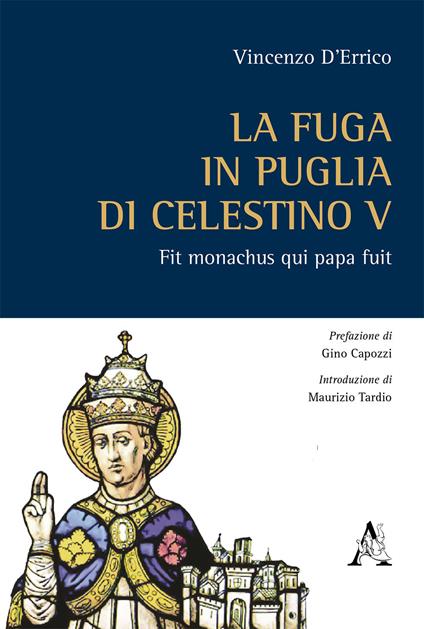 La fuga in Puglia di Celestino V. Fit monachus qui papa fuit - Vincenzo D'Errico - copertina