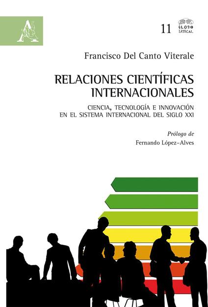 Relaciones científicas internacionales. Ciencia, tecnología e innovación en el sistema internacional del siglo XXI - Francisco Del Canto Viterale - copertina