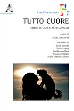 Tutto cuore. Storie di cani e altri animali