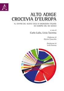 Alto-Adige crocevia d'Europa. Al centro del nuovo ciclo di migrazioni italiane ed europee del XXI secolo