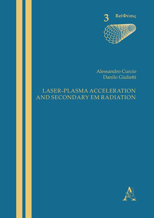 Laser-plasma acceleration and secondary EM radiation - Alessandro Curcio,Danilo Giulietti - copertina