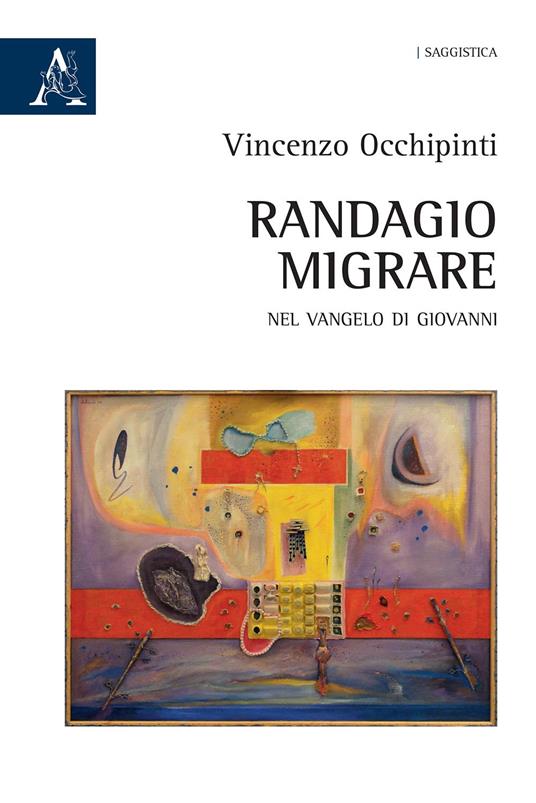 Randagio migrare. Nel Vangelo di Giovanni - Vincenzo Occhipinti - copertina