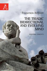 The triadic, bidirectional, and evolving mind. Essential concepts - Francesco Belfiore - copertina