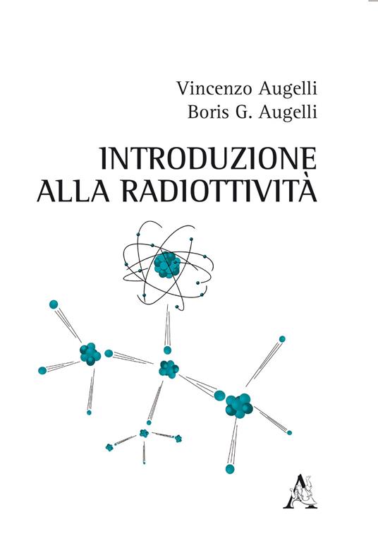Introduzione alla radioattività - Vincenzo Augelli,Boris Giuseppe Augelli - copertina