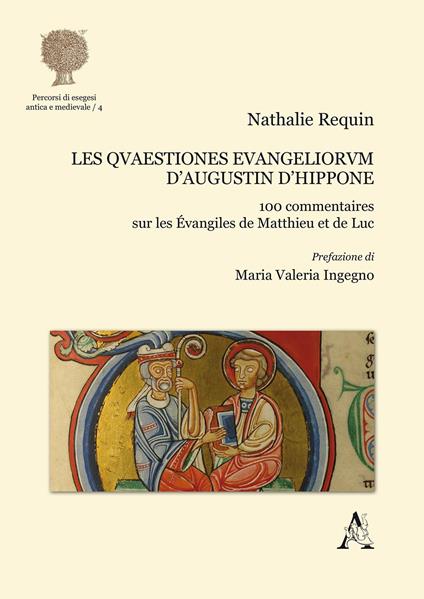 Les quaestiones euangeliorum d'Augustin d'Hippone. 100 commentaires sur les Évangiles du Matthieu et de Luc - Nathalie Requin - copertina