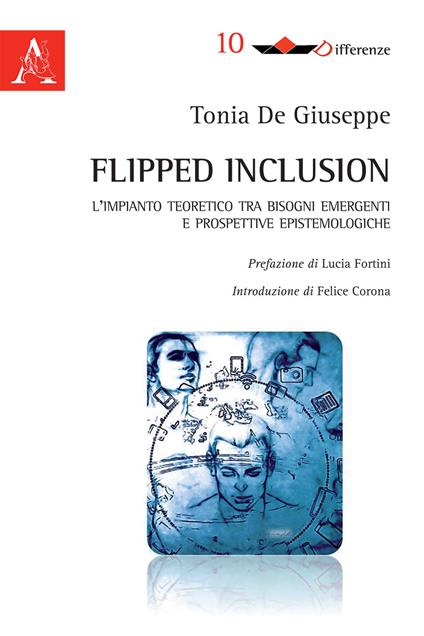 Flipped inclusion. L'impianto teoretico tra bisogni emergenti e prospettive epistemologiche - Tonia De Giuseppe - copertina