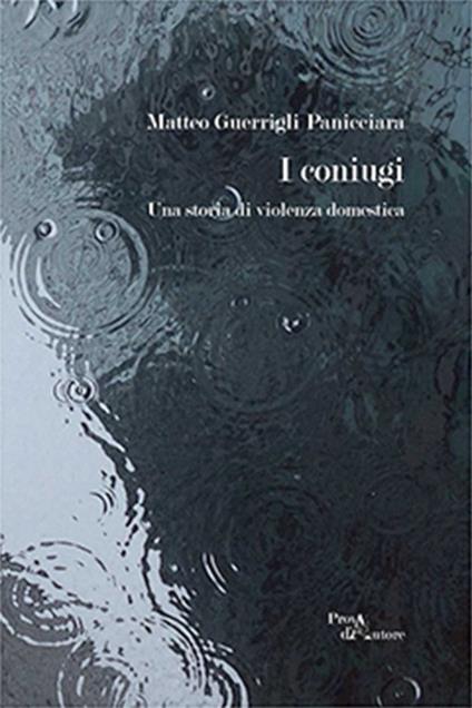 I coniugi. Una storia di violenza domestica - Matteo Guerrigli Panicciara - copertina