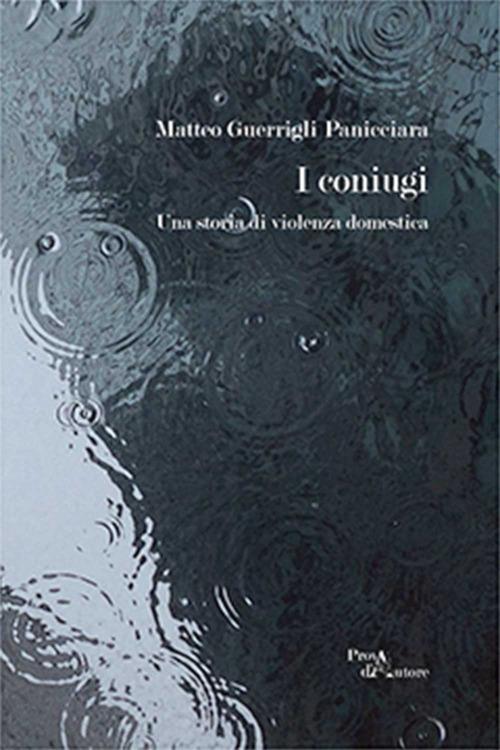 I coniugi. Una storia di violenza domestica - Matteo Guerrigli Panicciara - copertina