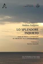 Lo splendore inquieto. Saggi di poesia e letteratura da Archiloco alla contemporaneità