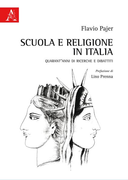 Scuola e religione in Italia. Quarant'anni di ricerche e dibattiti - Flavio Pajer - copertina