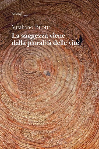 La saggezza viene dalla pluralità delle vite - Vitaliano Bilotta - copertina