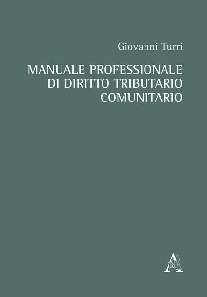 Manuale professionale di diritto tributario comunitario - Giovanni Turri - copertina