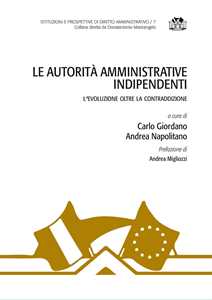 Le autorità amministrative indipendenti. L'evoluzione oltre la contraddizione