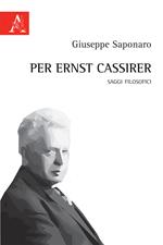 Per Ernst Cassirer. Saggi filosofici