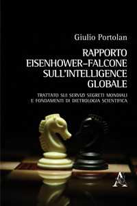 Rapporto Eisenhower-Falcone sull'intelligence globale. Trattato sui servizi segreti mondiali e fondamentali di dietrologia scientifica