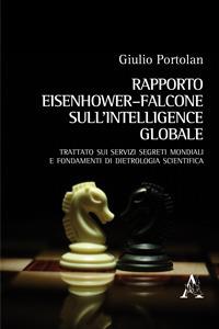 Rapporto Eisenhower-Falcone sull'intelligence globale. Trattato sui servizi segreti mondiali e fondamentali di dietrologia scientifica - Giulio Portolan - copertina