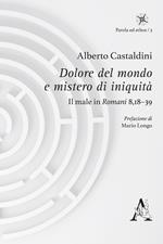 Dolore del mondo e mistero di iniquità. Il male in Romani 8,18-39