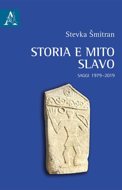 Storia e mito slavo. Saggi 1979–2019 - Stevka Smitran - copertina