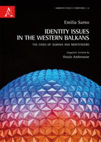 Identity Issues in the Western Balkans. The cases of Albania and Montenegro - Emilia Sarno - copertina