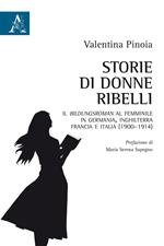 Storie di donne ribelli. Il Bildungsroman al femminile in Germania, Inghilterra, Francia e Italia (1900-1914)