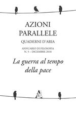 Azioni parallele. Quaderni d'aria (2018). Vol. 5: guerra al tempo della pace, La.