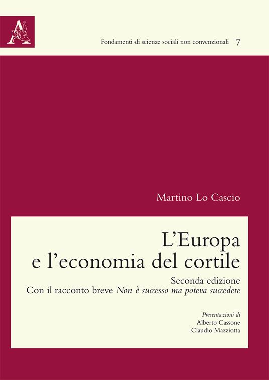 L' Europa e l'economia del cortile. Con il racconto breve Non è successo ma poteva succedere - Martino Lo Cascio - copertina