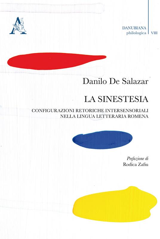 La sinestesia. Configurazioni retoriche intersensoriali nella lingua letteraria romena - Danilo De Salazar - copertina