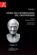 Voltaire. Storia dell'affermazione del cristianesimo