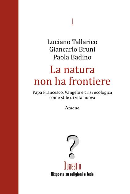 La natura non ha frontiere. Papa Francesco, Vangelo e crisi ecologica come stile di vita nuova - Luciano Tallarico,Giancarlo Bruni,Paola Badino - copertina