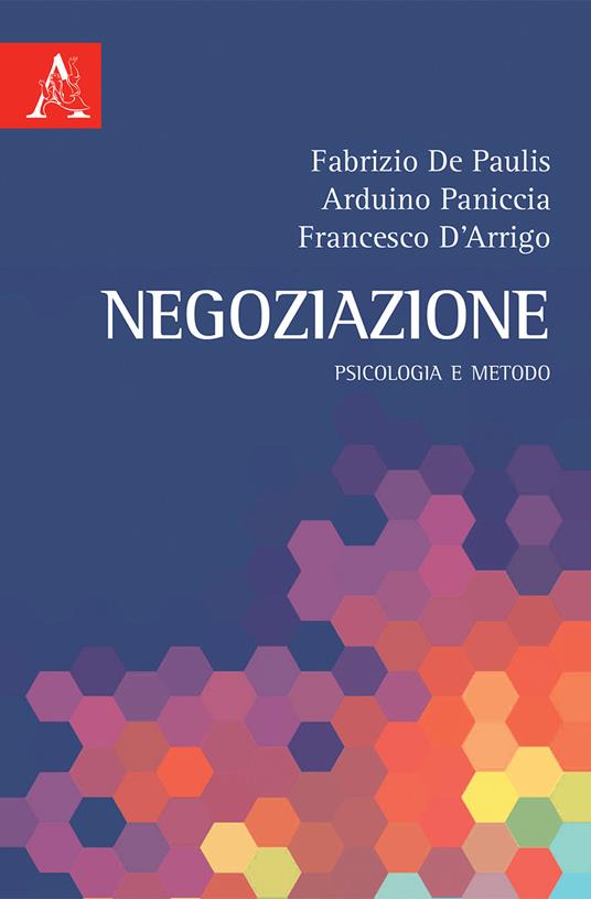 Negoziazione. Psicologia e metodo - Francesco D'Arrigo,Fabrizio De Paulis,Arduino Paniccia - copertina