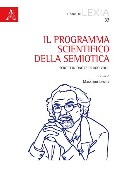 Il programma scientifico della semiotica. Scritti in onore di Ugo Volli - copertina