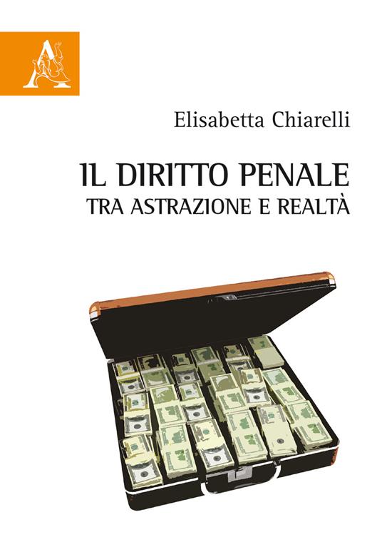 Il diritto penale tra astrazione e realtà - Elisabetta Chiarelli - copertina