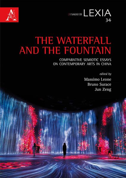 The waterfall and the fountain. Comparative semiotic essays on contemporary arts in China - Massimo Leone,Bruno Surace,Jun Zeng - copertina