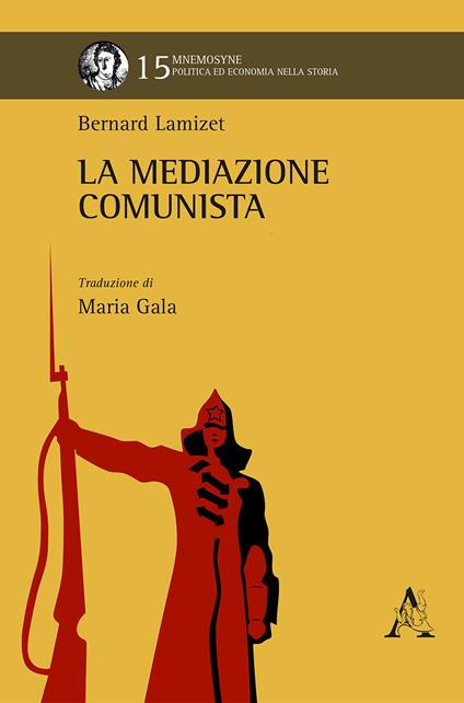 La mediazione comunista. Opera completa - Bernard Lamizet - copertina